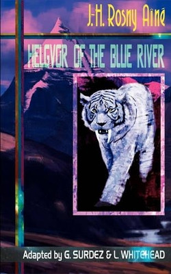 Helgvor of the Blue River by J.-H. Rosny Aine