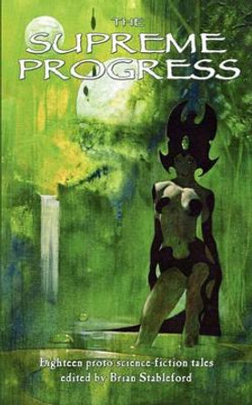 The Supreme Progress by Brian Stableford (Lecturer in Creative Writing, King Alfred's College, Winchester)