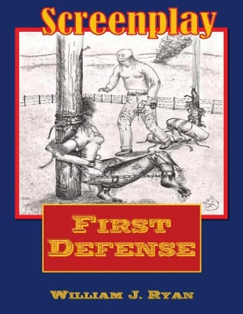 Screenplay - First Defense William J Ryan 9781545501085