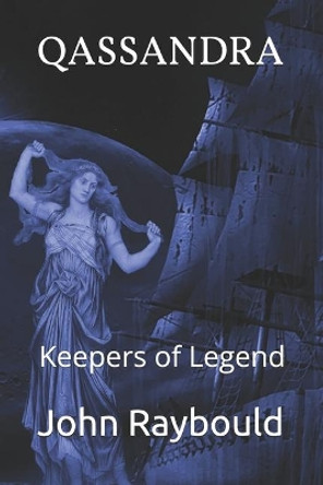 Qassandra: Keepers of Legend John Raybould 9781710883909