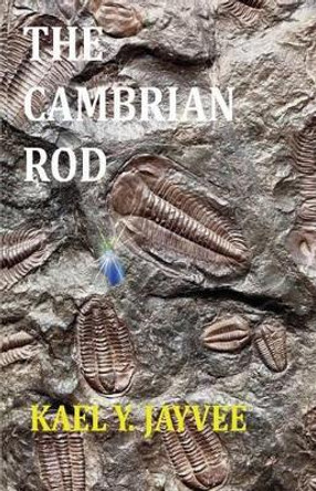 The Cambrian Rod by Kael Y Jayvee