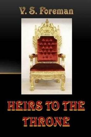 Heirs to the Throne by V S Foreman