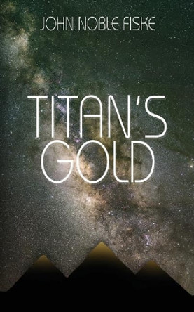 Titan's Gold John Noble Fiske 9781544623276
