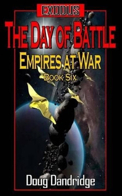 Exodus: Empires at War: Book 6: The Day of Battle Doug Dandridge 9781499362121