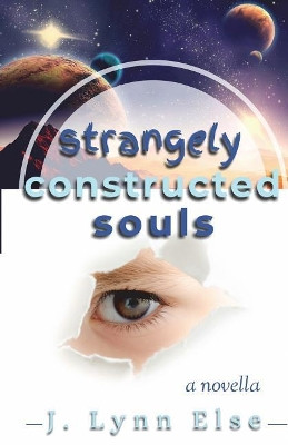 Strangely Constructed Souls by J Lynn Else
