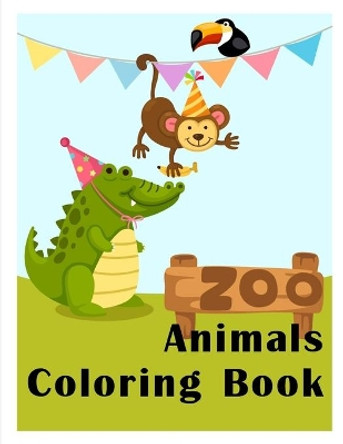 Zoo Animals Coloring Book: Easy Funny Learning for First Preschools and Toddlers from Animals Images J K Mimo 9781711056982