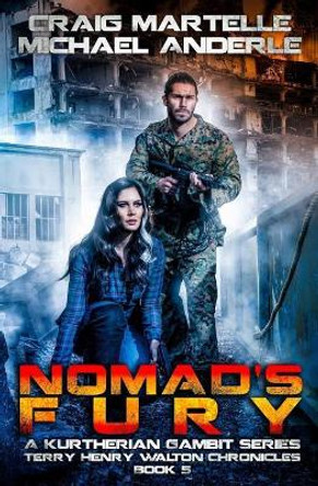 Nomad's Fury: A Kurtherian Gambit Series Michael Anderle 9781545525128