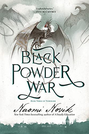 Black Powder War: Book Three of the Temeraire Naomi Novik 9780593359563