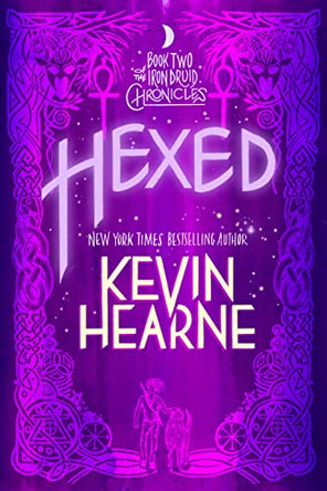 Hexed: Book Two of The Iron Druid Chronicles Kevin Hearne 9780593359648