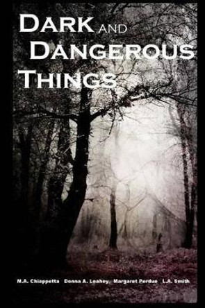 Dark and Dangerous Things M a Chiappetta 9781499373486