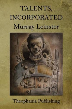 Talents, Incorporated Murray Leinster 9781519339454