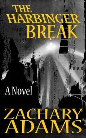 The Harbinger Break Zachary Adams 9781499373691