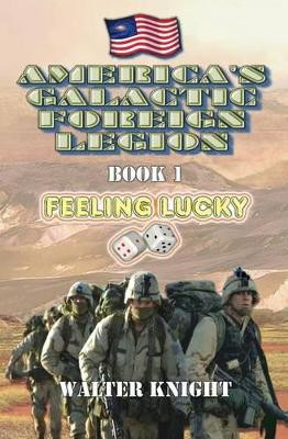 America's Galactic Foreign Legion - Book 1 by Walter Knight