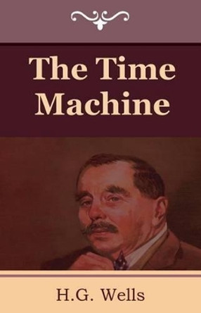 The Time Machine H G Wells 9781618950796