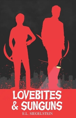 Lovebites & Sunguns by E L Siegelstein
