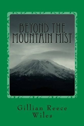 Beyond the Mountain Mist Gillian Reece Wiles 9781519346766