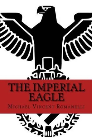 The Imperial Eagle by Michael Vincent Romanelli