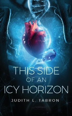 This Side of an Icy Horizon by Judith L Tabron