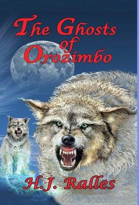 The Ghosts of Orozimbo by H J Ralles