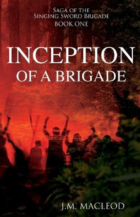 Inception of a Brigade J M MacLeod 9781620208342