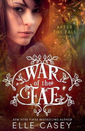 War of the Fae (Book 5, After the Fall) Elle Casey 9781939455925