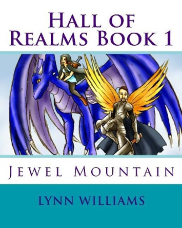 Hall of Realms Book 1: Jewel Mountain Lynn S Williams 9781500318758