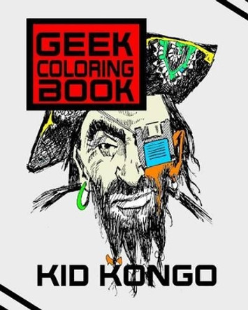 Geek Coloring Book by Kid Kongo