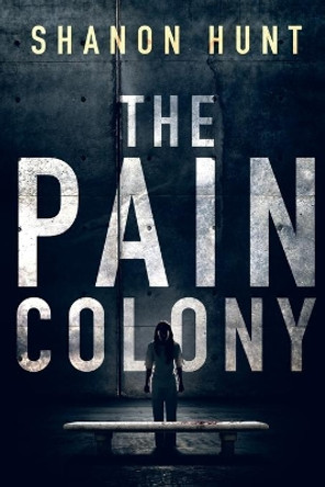 The Pain Colony Hunt Shanon 9781733821209