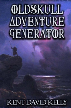 Oldskull Adventure Generator: Castle Oldskull Gaming Supplement GWG2 Kent David Kelly 9781727138962