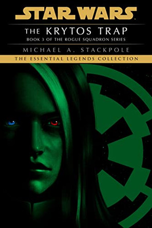 The Krytos Trap: Star Wars Legends (Rogue Squadron) Michael A. Stackpole 9780593497340