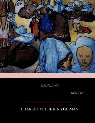 Herland: Large Print Charlotte Perkins Gilman 9781545597965