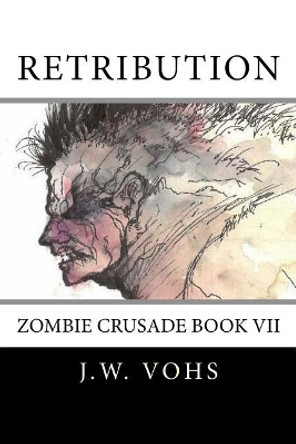 Zc VII: Retribution: Zombie Crusade Book VII Sandra Vohs 9781722447335