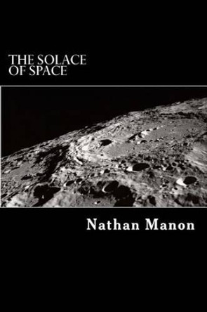 The Solace of Space Chelsea Manon 9781499522396