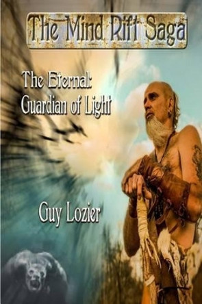 The Eternal: Guardian of Light Guy Lozier 9781518601552