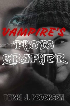 Vampire's Photographer Terri J Pedersen 9781533548191