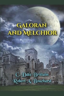 Galoran and Melchior by Robert A Bouchard