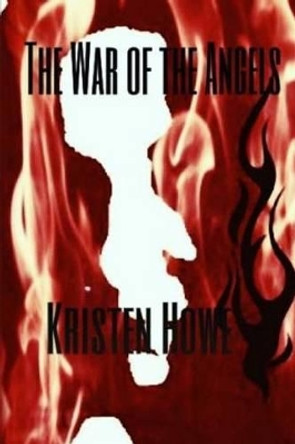 The War of the Angels by Kristen M Howe