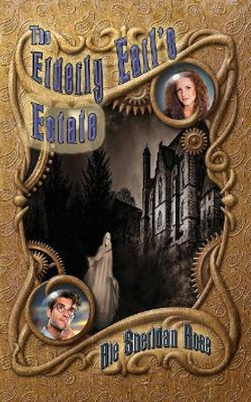 The Elderly Earl's Estate: Book Five of the Conn-Mann Chronicles Rie Sheridan Rose 9781722611262