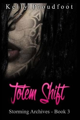 Totem Shift by Kelly Proudfoot