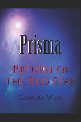Prisma: Return of the Red Star Casmira West 9781660937004