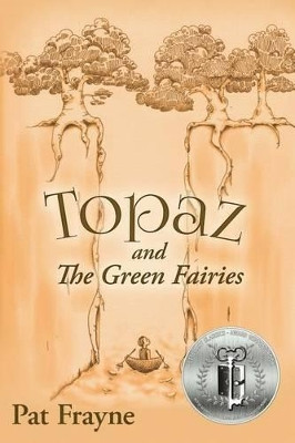 Topaz and the Green Fairies by Pat Frayne