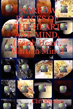 NARROW PLACES OF THE HEART AND MIND, (Earth Heart, Martian Mind) by Cliff Rhodes