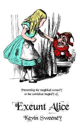 Exeunt Alice by Kevin Sweeney