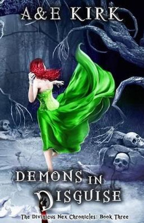 Demons In Disguise: The Divinicus Nex Chronicles: Book Three A&e Kirk 9781519438706