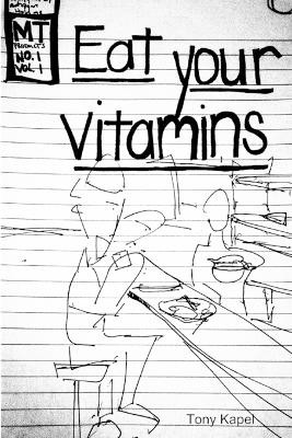 Eat Your Vitamins by Tony Kapel