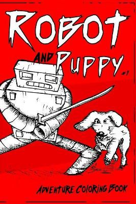 Robot and Puppy: The Coloring Book Karl J Steltenpohl 9781727169850
