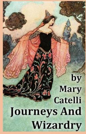 Journeys And Wizardry Mary Catelli 9781942564553