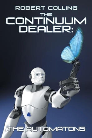 The Continuum Dealer: the Automatons Robert Colling 9781664135130