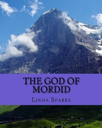 The God of Mordid Linda M Sparks 9781544775302