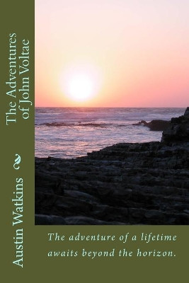 The Adventures of John Voltae by Austin Watkins